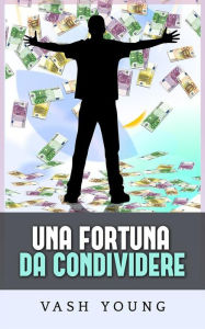 Title: Una Fortuna da condividere (Tradotto), Author: Vash Young