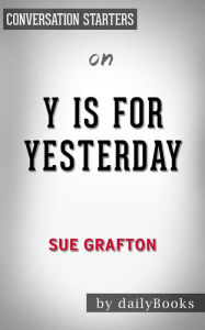 Title: Y is for Yesterday: A Kinsey Millhone Novel by Sue Grafton  Conversation Starters, Author: dailyBooks