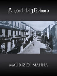 Title: A nord del Metauro, Author: Maurizio Manna