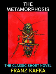 Title: The Metamorphosis: The Classic Short Novel, Author: Franz Kafka