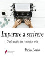 Imparare a scrivere: Guida pratica per scrittori in erba