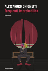 Title: Frequenti improbabilità, Author: Alessandro Chiometti