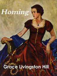 Title: Homing, Author: Grace Livingston Hill