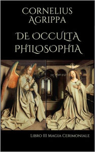 Title: De Occulta Philosophia: Libro III Magia Cerimoniale, Author: Cornelio Agrippa Di Nettesheim