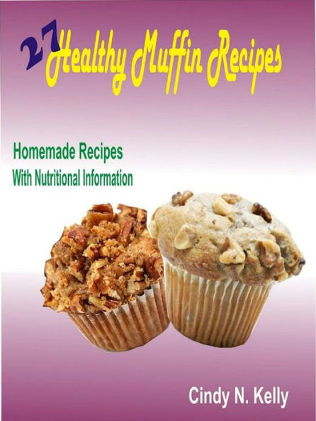 27 Healthy Muffin Recipes: Homemade Recipes With Nutritional Information