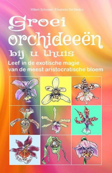 Groei orchideeën bij u thuis.: Leef in de exotische magie van de meest aristocratische bloem