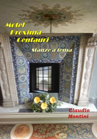 Title: Motel Proxima Centauri: Stanze a tema, Author: Claudio Montini