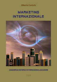 Title: Marketing internazionale: Commercio estero e internazionalizzazione, Author: Alberto Cavicchi