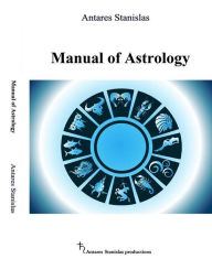 Title: Manual of Astrology, Author: Antares Stanislas