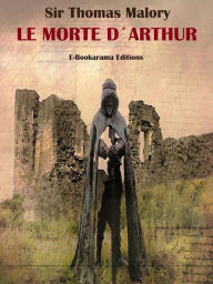 Title: Le Morte d'Arthur, Author: Sir Thomas Malory