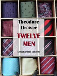 Title: Twelve Men, Author: Theodore Dreiser