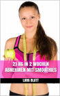 21 kg in 2 Wochen abnehmen mit Smoothies