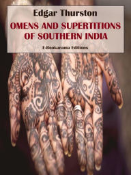 Title: Omens and Superstitions of Southern India, Author: Edgar Thurston