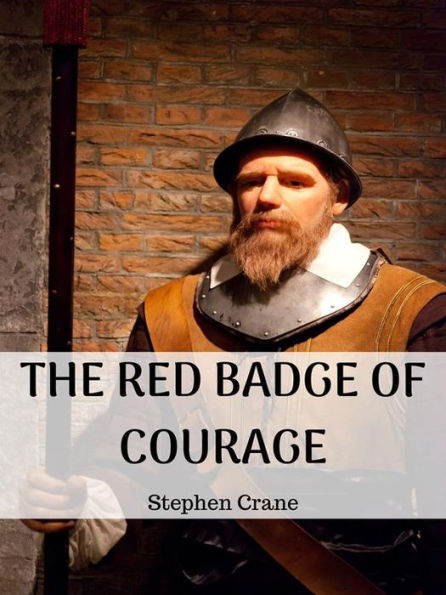 The Red Badge Of Courage: An Episode Of The American Civil War