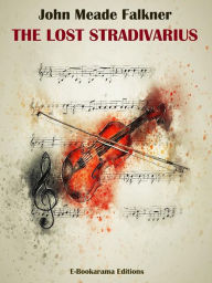 Title: The Lost Stradivarius, Author: John Meade Falkner