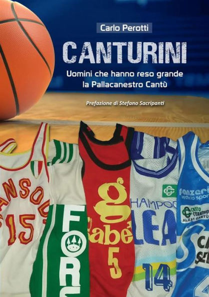 Canturini: uomini che hanno reso grande la Pallacanestro Cantù