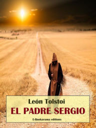 Title: El padre Sergio, Author: Leo Tolstoy
