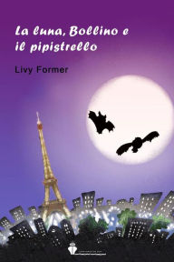 Title: La luna, Bollino e il pipistrello, Author: Livy Former