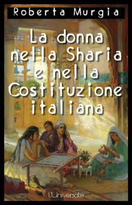 Title: La donna nella Sharia e nella Costituzione italiana, Author: Roberta Murgia