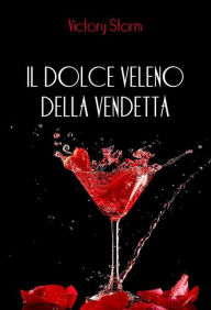 Title: Il dolce veleno della vendetta, Author: Victory Storm