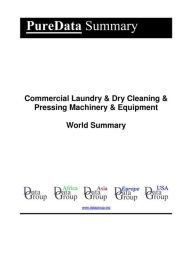 Title: Commercial Laundry & Dry Cleaning & Pressing Machinery & Equipment World Summary: Market Sector Values & Financials by Country, Author: Editorial DataGroup