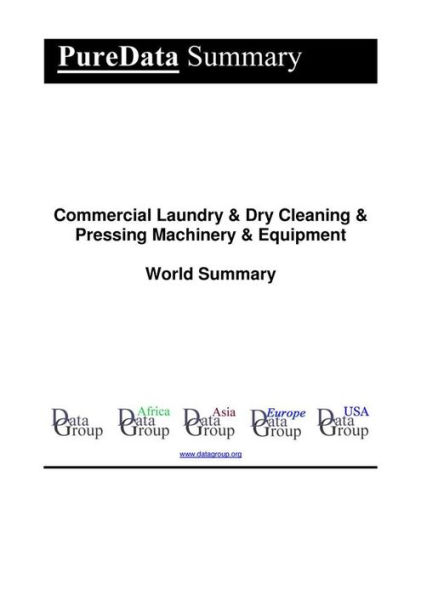 Commercial Laundry & Dry Cleaning & Pressing Machinery & Equipment World Summary: Market Sector Values & Financials by Country