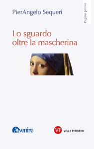 Title: Lo sguardo oltre la mascherina, Author: Pierangelo Sequeri