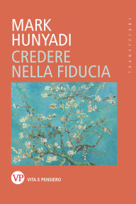 Title: Credere nella fiducia, Author: Mark Hunyadi