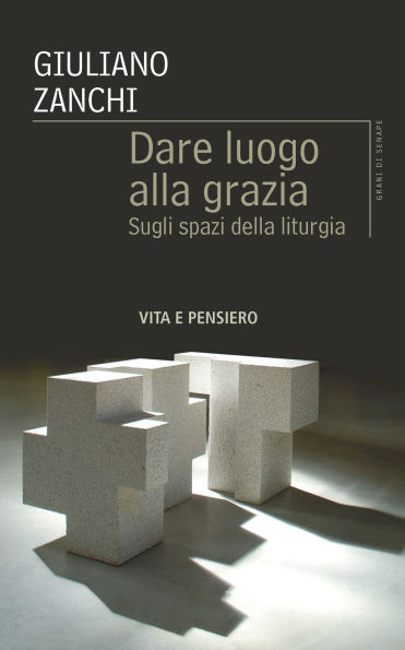 Dare luogo alla grazia: Sugli spazi della liturgia