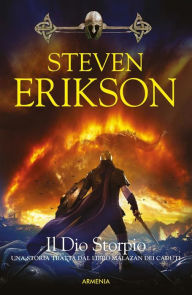 Title: Il Dio Storpio: Una storia tratta dal Libro Malazan dei Caduti, Author: Steven Erikson