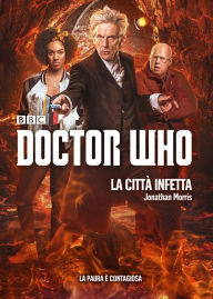 Title: Doctor Who - La città infetta, Author: Jonathan Morris