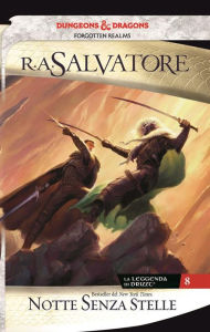 Title: Notte senza stelle: La leggenda di Drizzt 8, Author: R. A. Salvatore