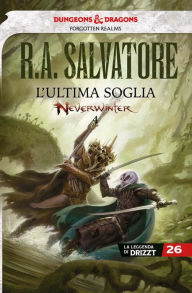 Title: L'ultima soglia: La leggenda di Drizzt 26 - Neverwinter 4, Author: R. A. Salvatore