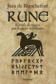 Title: Rune: Rituali di magia per il terzo millennio, Author: Jean de Blanchefort