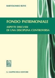 Title: Fondo patrimoniale: Aspetti discussi di una disciplina controversa, Author: Bartolomeo Bove
