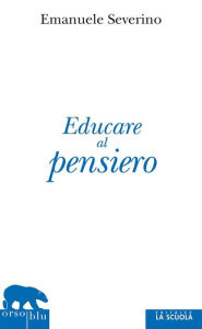 Title: Educare al pensiero, Author: Emanuele Severino