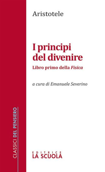 I principi del divenire: Libro primo della Fisica