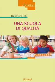 Title: Una scuola di qualità: a cura di Italo Fiorin, Author: Italo Fiorin