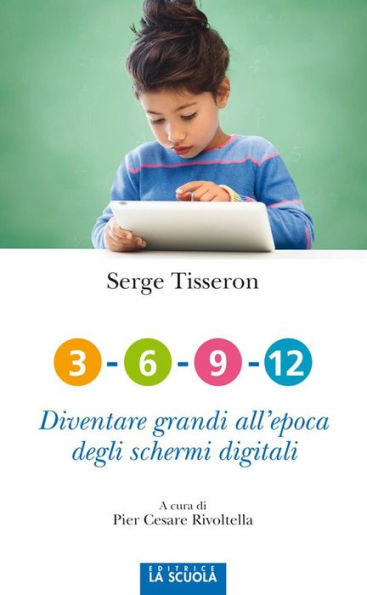 3-6-9-12 Diventare grandi all'epoca degli schermi digitali