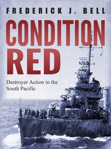 Condition Red: Destroyer Action in the South Pacific