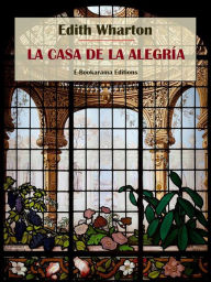 Title: La casa de la alegría, Author: Edith Wharton