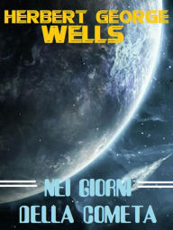 Title: Nei giorni della cometa, Author: H. G. Wells