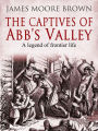 The Captives of Abb's Valley: A Legend of Frontier Life