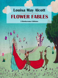 Title: Flower Fables, Author: Louisa May Alcott