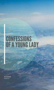 Title: Confessions of a Young Lady, Author: Richard Marsh