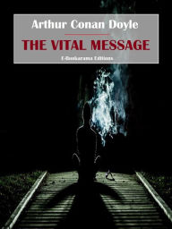 Title: The Vital Message, Author: Arthur Conan Doyle