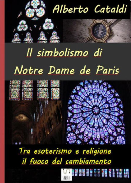 Il simbolismo di Notre Dame de Paris: Tra esoterismo e religione, il fuoco del cambiamento