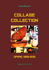 Title: Collage Collection. Opere, 1999-2019, Author: Louis Olivencia