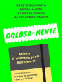 Golosa-Mente: Ricette di coaching per il Ben-Essere
