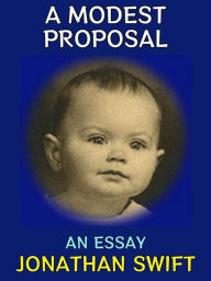 Title: A Modest Proposal: An Essay, Author: Jonathan Swift